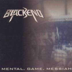 Blackend : Mental. Game. Messiah.